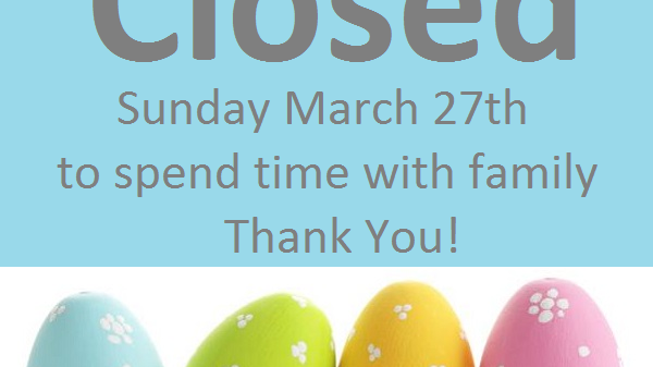 Closed for Easter, March 27th