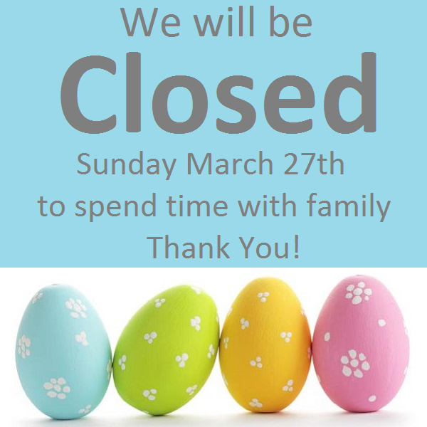 Closed for Easter, March 27th